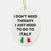 I Don't Need Therapy I Just Need To Go To Italy Keramisch Ornament (Achterkant)