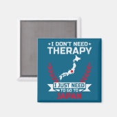 I Don't Need Therapy I Just Need To Go To Japan  Magneet (Voorkant / Achterkant)