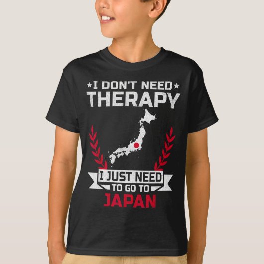 I Don't Need Therapy I Just Need To Go To Japan  T-shirt (Voorkant)