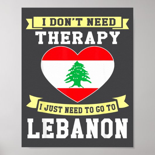 I Don't Need Therapy I Just Need To Go To Lebanon Poster (Voorkant)