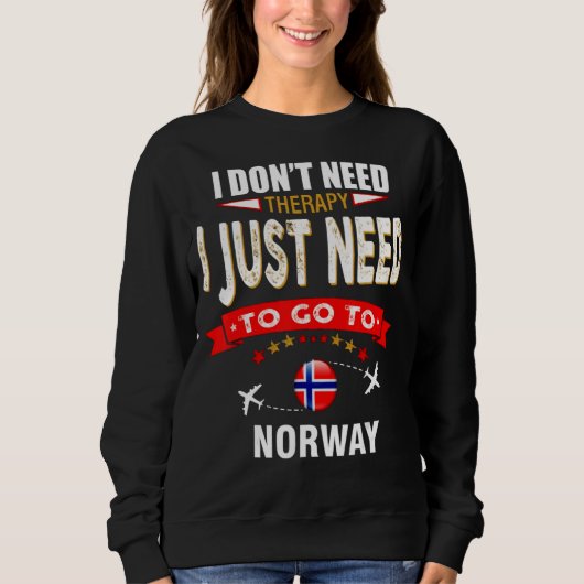 I Don't Need Therapy I Just Need To Go To Norway Trui (Voorkant)