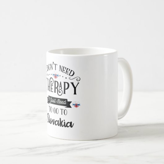 I Dont Need Therapy I Just Need To Go To Slovakia Koffiemok (Voorkant rechts)