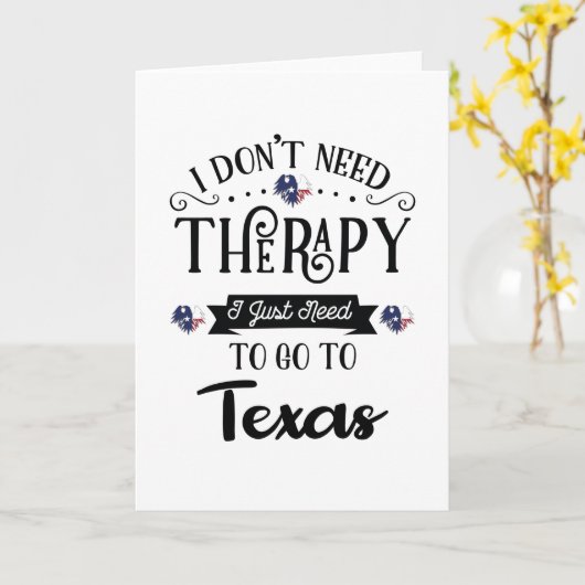 I Don't Need Therapy I Just Need To Go To Texas Kaart (Gele Bloem)