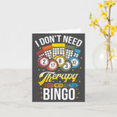 I Don't Need Therapy I Just Need To Play Bingo  Kaart (Gele Bloem)