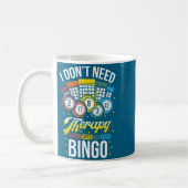 I Don't Need Therapy I Just Need To Play Bingo  Koffiemok (Links)