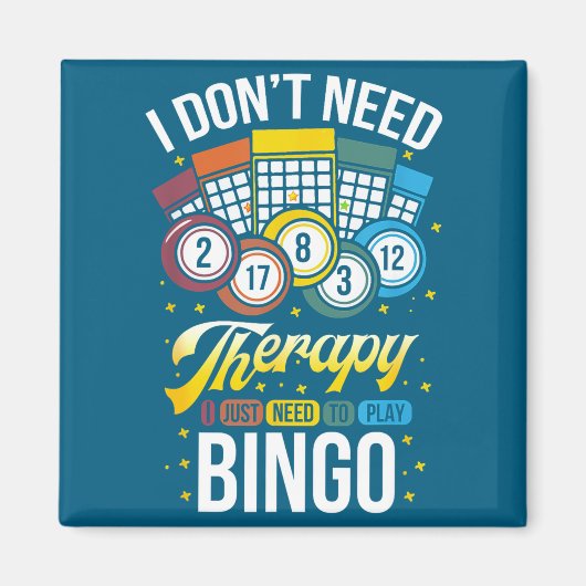 I Don't Need Therapy I Just Need To Play Bingo  Magneet (Voorkant)