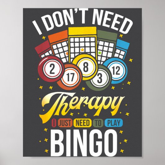I Don't Need Therapy I Just Need To Play Bingo  Poster (Voorkant)