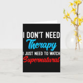 I Don't Need Therapy I Just Need To Watch Supernat Kaart (Gele Bloem)