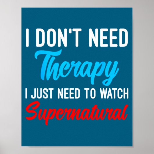 I Don't Need Therapy I Just Need To Watch Supernat Poster (Voorkant)