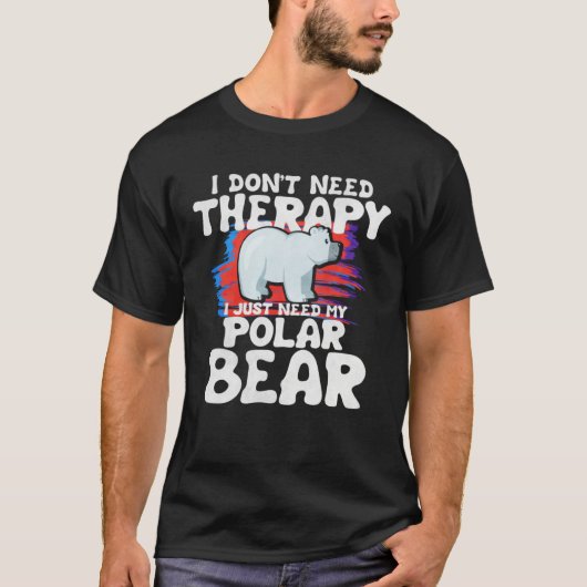 I Dont Need Therapy I Just Therpy I Just Need Pola T-shirt (Voorkant)