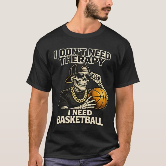 I Don't Need Therapy I Need Basketball Cool Skelet T-shirt (Voorkant)
