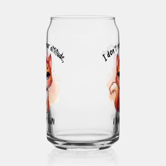 I Don't Need Your Attitude Funny Cat Lover Gift Blikvorm Glas (Rechts)