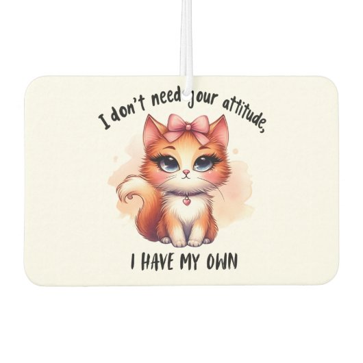 I Don't Need Your Attitude Funny Cat Lover Gift Luchtverfrisser (Voorkant)
