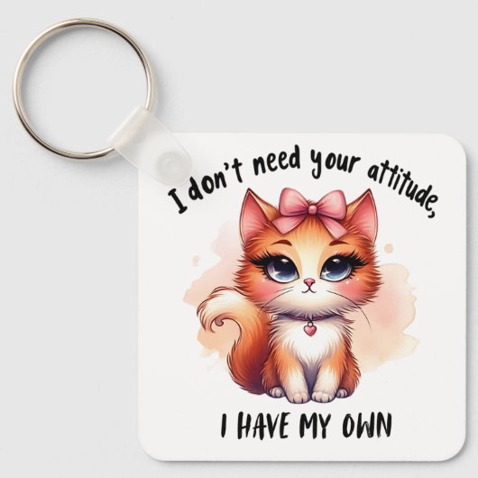 I Don't Need Your Attitude Funny Cat Lover Gift  Sleutelhanger (Voorkant)