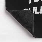 I Don't Pull Out  Muismat (Hoek)