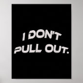 I Don't Pull Out  Poster (Voorkant)