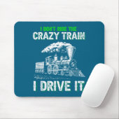I Don't Ride On The Crazy Train I Drive It Railroa Muismat (Met muis)