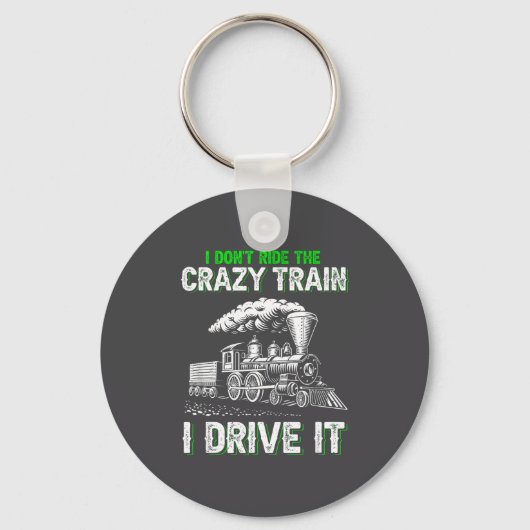 I Don't Ride On The Crazy Train I Drive It Railroa Sleutelhanger (Voorkant)