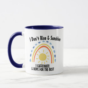 I Don't Rise & Sunshine Mok, Funny Coffee Mok