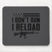 I Don't Run I Reload - Ar15 2nd Amendment Funny Gu Muismat (Voorkant)