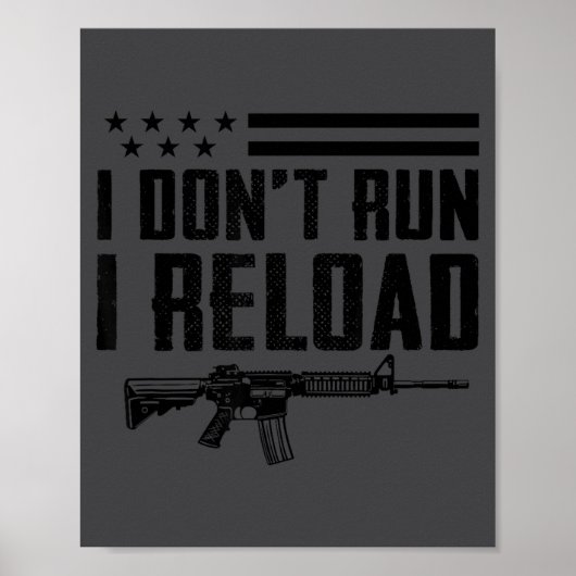 I Don't Run I Reload - Ar15 2nd Amendment Funny Gu Poster (Voorkant)