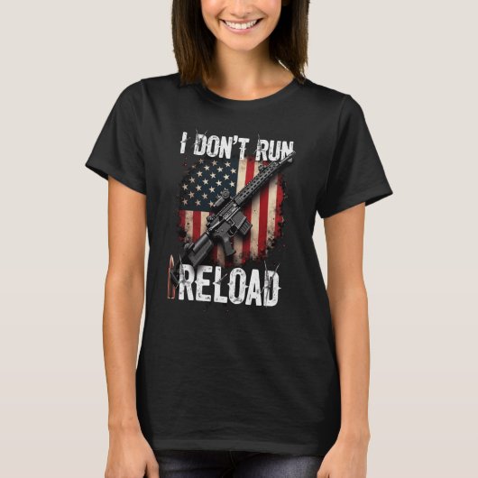 I Don't Run I Reload Pistool Flag (op achterkant)  T-shirt (Voorkant)