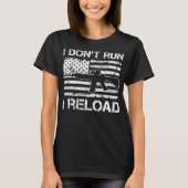 I Don't Run I Reload - Pro Pistolen AR15 USA Flag T-shirt (Voorkant)