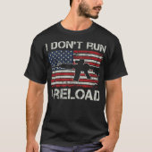 I Don't Run I Reload - Pro Pistolen AR15 USA Flag  T-shirt (Voorkant)
