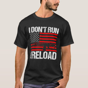 I Don't Run I Reload Sarcastic 4th Juli USA vlag T-shirt