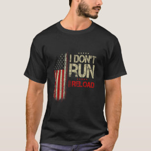 I Don't Run I Reload US Flag  T Shirt