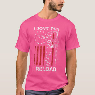 I Don't Run I Reload - USA Wij De Mensen Zijn15 Fu T-shirt