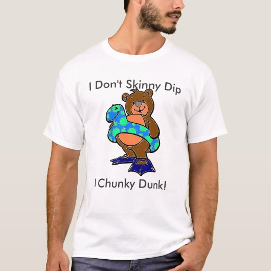 I Dont skinny dip i chunky dunk T-shirt (Voorkant)