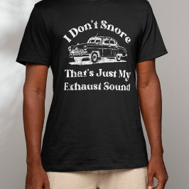 I don't Snore Funny Husband Sarcastic Humor Papa T-shirt