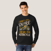 I Don't Snore I Dream I'm a Motorcycle Funny Biker T-shirt (Voorkant volledig)