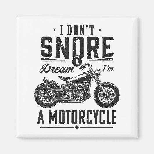 I Don't Snore, I Dream I'm A Motorcycle  Magneet (Voorkant)