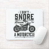I Don't Snore, I Dream I'm A Motorcycle  Muismat (Met muis)