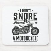 I Don't Snore, I Dream I'm A Motorcycle  Muismat (Voorkant)