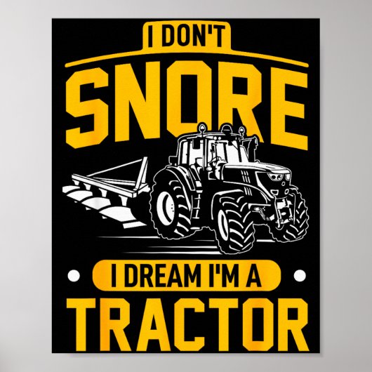 I Don't Snore I Dream I'm A Tractor - Funny Farmer Poster (Voorkant)