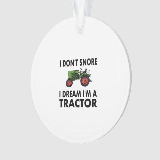 I Don't Snore I Dream I'm A Tractor Ornament (voorkant)