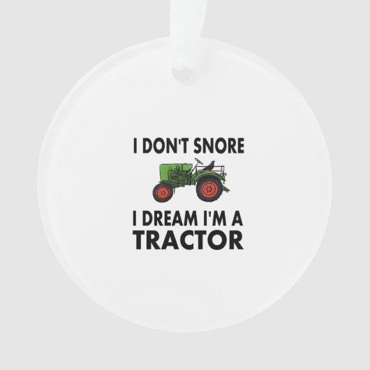I Don't Snore I Dream I'm A Tractor Ornament (voorkant)