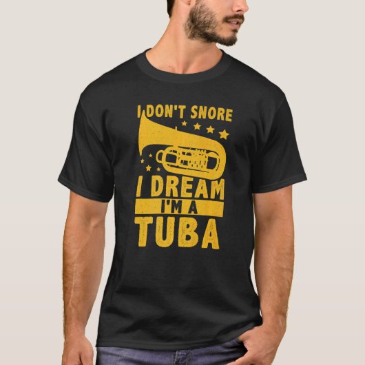 I Don't Snore  I Dream I'm A Tuba T-shirt (Voorkant)