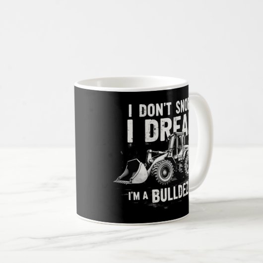 I Don't Snore I Dream I'm Bulldozer beroemd gemaak Koffiemok (Voorkant rechts)