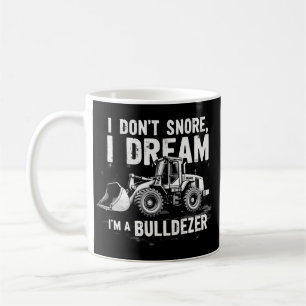 I Don't Snore I Dream I'm Bulldozer beroemd gemaak Koffiemok