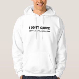 "I Don't Snore I Dream of Motorcycles" (Ik snurk n Hoodie