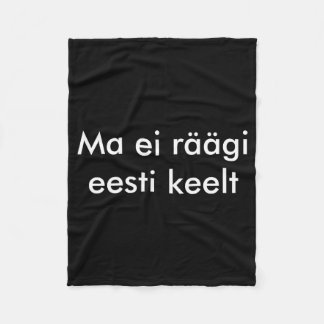 I Dont Speak Estonian  Fleece Deken