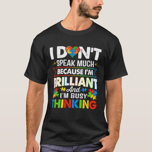 I Dont Speak Much Because I m Brilliant Busy Think T-shirt (Voorkant)