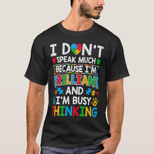 I Don't Speak Much Because I'm Brilliant  Autism A T-shirt (Voorkant)