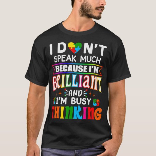I Dont Speak Much Because I'm Brilliant Busy Think T-shirt (Voorkant)