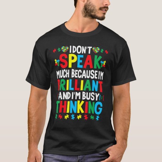 I Dont Speak Much Because Im Brilliant Busy Thinki T-shirt (Voorkant)