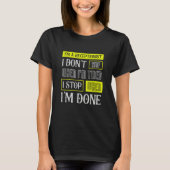 I Don't Stop When I'm Tired Assist Receptionist T-shirt (Voorkant)